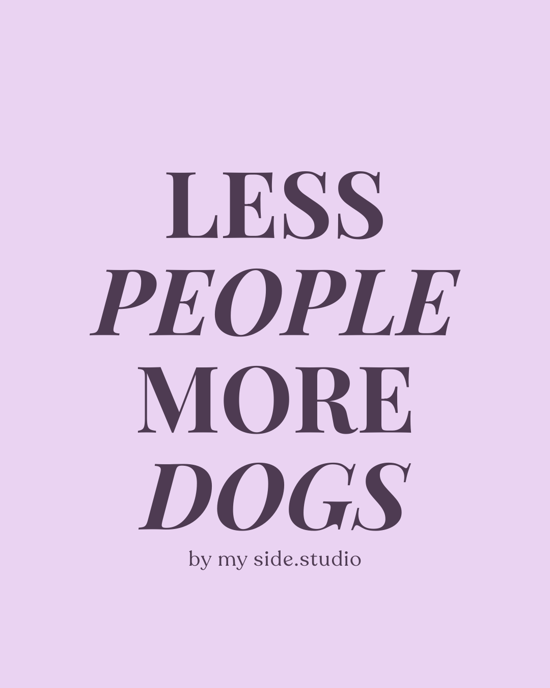 Less People More Dogs Tee - Orchid for Dog Moms