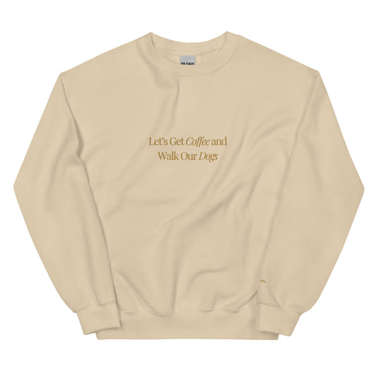 Let’s Get Coffee /  Embroidered - Crewneck