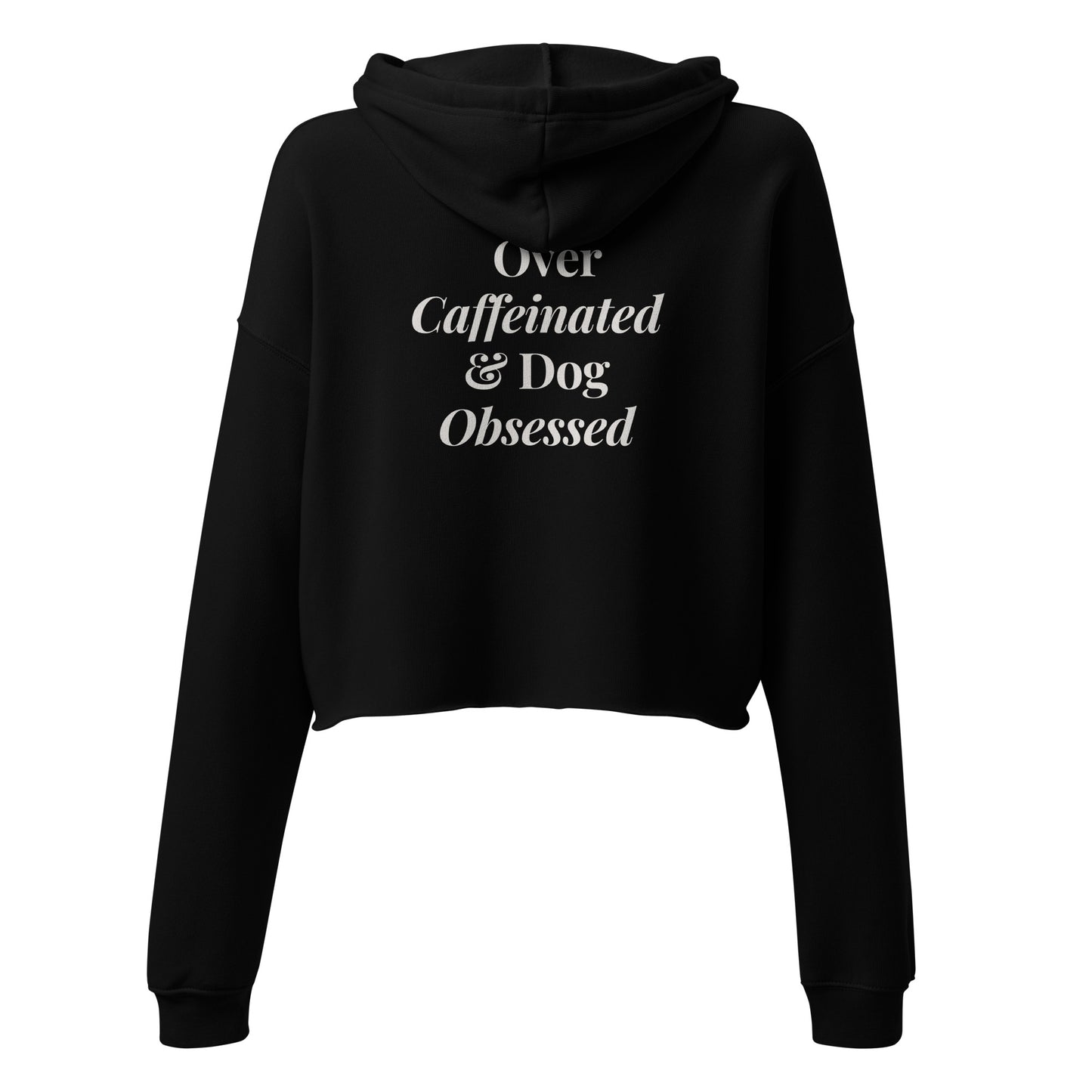 Over Caffeinated & Dog Obsessed - Hoodie